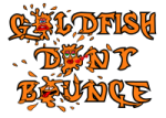 Goldfish Don't Bounce